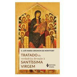 TRATADO DA VERDADEIRA DEVOÇAO A SANTISSIMA VIRGEM ... - Benedictus Livraria Católica