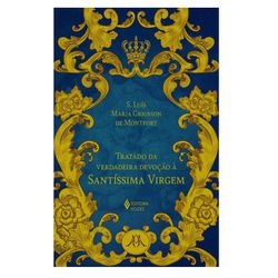 TRATADO DA VERDADEIRA DEVOCAO A SANTISSIMA VIRGEM ... - Benedictus Livraria Católica