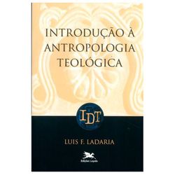 INTRODUÇÃO A ANTROPOLOGIA TEOLOGICA - 978851501734... - Benedictus Livraria Católica