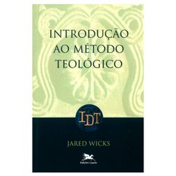 INTRODUÇÃO AO MÉTODO TEOLÓGICO - Jared Wicks - 978... - Benedictus Livraria Católica