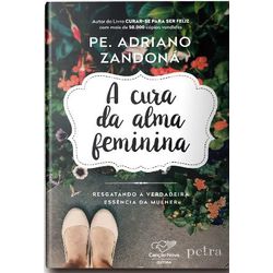 A CURA DA ALMA FEMININA - RESGATANDO A VERDADEIRA ... - Benedictus Livraria Católica