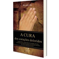 A CURA DOS CORAÇÕES DOLORIDOS -Ricado Ida - 97885... - Benedictus Livraria Católica