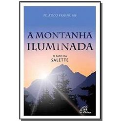 A MONTANHA ILUMINADA - O FATO DA SALETTE - 9788535... - Benedictus Livraria Católica