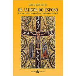 AMIGOS DO ESPOSO: POR UMA VISÃO RENOVADA DO CELIBA... - Benedictus Livraria Católica