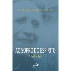 AO SOPRO DO ESPÍRITO - ORAÇÃO E AÇÃO - 97885349310... - Benedictus Livraria Católica