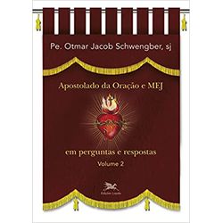 APOSTOLADO DA ORAÇÃO E MEJ EM PERGUNTAS E RESPOSTA... - Benedictus Livraria Católica