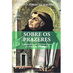 SOBRE OS PRAZERES - COMENTÁRIO AO DÉCIMO LIVRO DA ... - Benedictus Livraria Católica