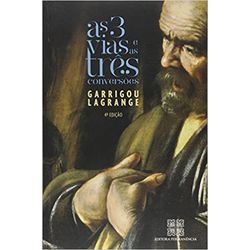 AS 3 VIAS E AS TRÊS CONVERSÕES - GARRIGOU LAGRANGE... - Benedictus Livraria Católica