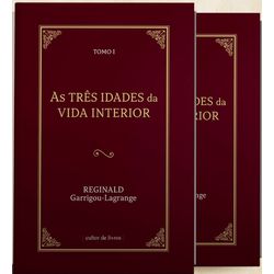 AS TRÊS IDADES DA VIDA INTERIOR (2 TOMOS) - REGINA... - Benedictus Livraria Católica