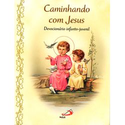 CAMINHANDO COM JESUS DEVOCIONARIO INFANTO JUVENIL ... - Benedictus Livraria Católica