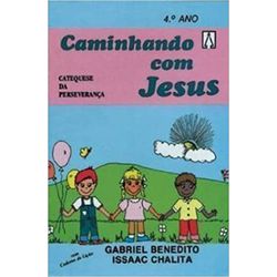 CAMINHANDO COM JESUS - CATEQUESE DA PERSEVERANÇA 4... - Benedictus Livraria Católica