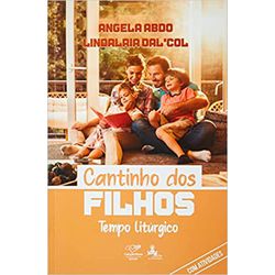 CANTINHO DOS FILHOS TEMPO LITÚRGICO - Angela Abdo ... - Benedictus Livraria Católica