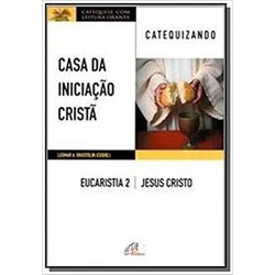 Casa da Iniciacao Crista: Eucaristia 2 - catequiza... - Benedictus Livraria Católica