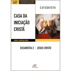 Casa da iniciacao Crista: Eucaristia 2 - catequist... - Benedictus Livraria Católica