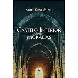 CASTELO INTERIOR OU MORADAS - SANTA TERESA DE JESU... - Benedictus Livraria Católica