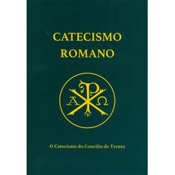 CATECISMO ROMANO - O CATECISMO DO CONCÍLIO DE TREN... - Benedictus Livraria Católica