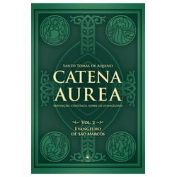 CATENA AUREA VOL 02 EVANGELHO DE SÃO MARCOS - 9788... - Benedictus Livraria Católica