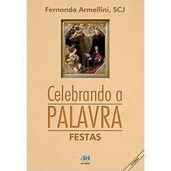 CELEBRANDO A PALAVRA - FESTAS - 9788527609005 - Benedictus Livraria Católica