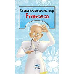 OS CINCO MINUTOS COM MEU AMIGO FRANCISCO - 906 - Benedictus Livraria Católica