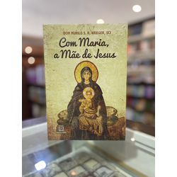 Com Maria, a Mãe de Jesus - Dom Murilo S. R. Krieg... - Benedictus Livraria Católica