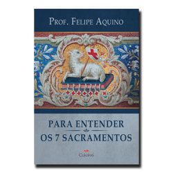 PARA ENTENDER OS SETE SACRAMENTOS - 9788584970650 - Benedictus Livraria Católica