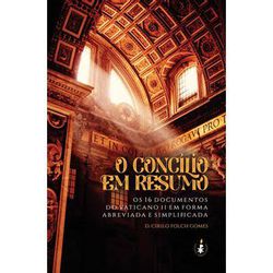 O CONCÍLIO EM RESUMO - OS 16 DOCUMENTOS DO VATICAN... - Benedictus Livraria Católica