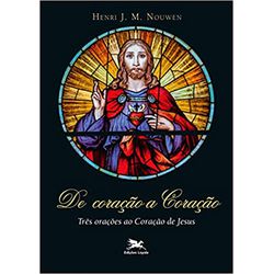 DE CORAÇÃO A CORAÇÃO - TRÊS ORAÇÕES AO CORAÇÃO DE ... - Benedictus Livraria Católica