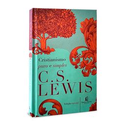 CRISTIANISMO PURO E SIMPLES - C. S. LEWIS - 978857... - Benedictus Livraria Católica