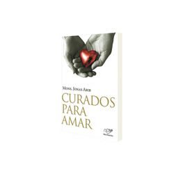 CURADOS PARA AMAR - 1383 - Benedictus Livraria Católica