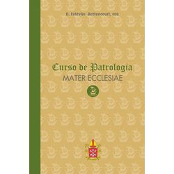 CURSO DE PATROLOGIA - MATER ECCLESIAE - 3000000032... - Benedictus Livraria Católica