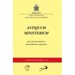 CARTA APOSTOLICA ANTIQUUM MINISTERIUM DOCTO PONTIF... - Benedictus Livraria Católica