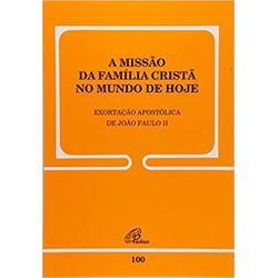 Missao da familia crista no mundo de hoje (A) - 10... - Benedictus Livraria Católica