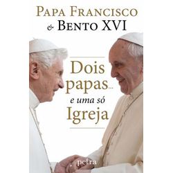 DOIS PAPAS... E UMA SÓ IGREJA - 9786588444238 - Benedictus Livraria Católica