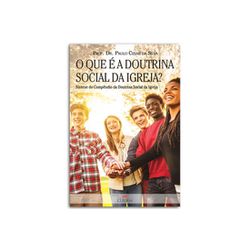 O QUE É A DOUTRINA SOCIAL DA IGREJA ? - SÍNTESE DO... - Benedictus Livraria Católica