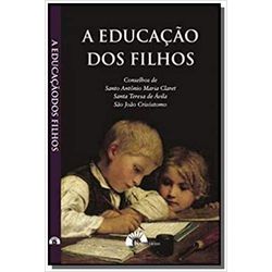 A EDUCAÇÃO DOS FILHOS - CONSELHOS DE SANTO ANTÔNIO... - Benedictus Livraria Católica