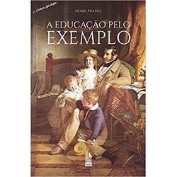 A EDUCACAO PELO EXEMPLO - 9786586992281 - Benedictus Livraria Católica