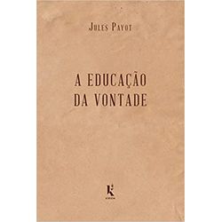 A EDUCAÇÃO DA VONTADE - JULES PAYOT - 97885940901... - Benedictus Livraria Católica