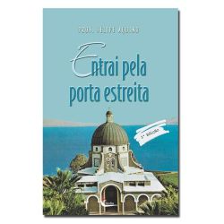 ENTRAI PELA PORTA ESTREITA - 9798586283023 - Benedictus Livraria Católica