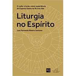 LITURGIA NO ESPÍRITO - O CULTO CRISTÃO COMO EXPERI... - Benedictus Livraria Católica