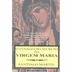 EVANGELHO SECRETO DA VIRGEM MARIA - SANTIAGO MARTÍ... - Benedictus Livraria Católica