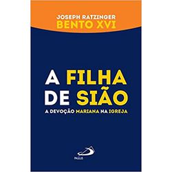 A FILHA DE SIÃO - A DEVOÇÃO MARIANA NA IGREKA - 31... - Benedictus Livraria Católica