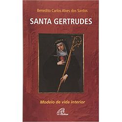 SANTA GERTRUDRES - MODELO DE VIDA INTERIOR - 97885... - Benedictus Livraria Católica