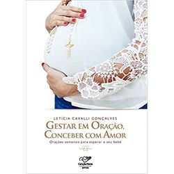 GESTAR EM ORAÇAO CONCEBER COM AMOR - 9788576779186 - Benedictus Livraria Católica