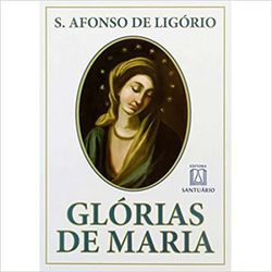 GLÓRIAS DE MARIA - S. AFONSO DE LIGÓRIO - 1922 - Benedictus Livraria Católica