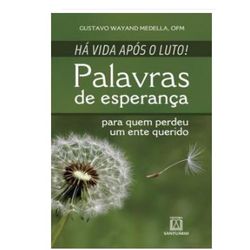 HA VIDA APOS O LUTO - PALAVRAS DE ESPERANÇA - 9788... - Benedictus Livraria Católica