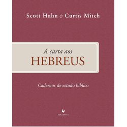 A CARTA AOS HEBREUS - CADERNO DE ESTUDO BÍBLICO - ... - Benedictus Livraria Católica