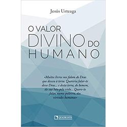 O VALOR DIVINO DO HUMANO - 9788574652436 - Benedictus Livraria Católica