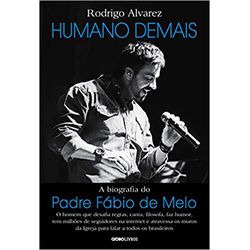 HUMANO DEMAIS - BIOGRAFIA DO PE FABIO DE MELO - 97... - Benedictus Livraria Católica