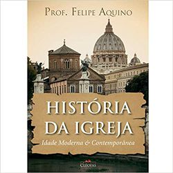 HISTORIA DA IGREJA IDADE MODERNA E CONTEMPORÂNEA -... - Benedictus Livraria Católica