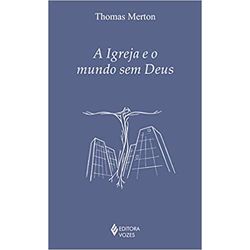 A IGREJA E O MUNDO SEM DEUS - 9788532659590 - Benedictus Livraria Católica